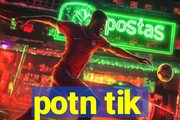 potn tik